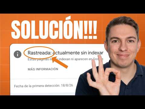 «Rastreada: actualmente sin indexar»: qué significa y cómo solucionarlo